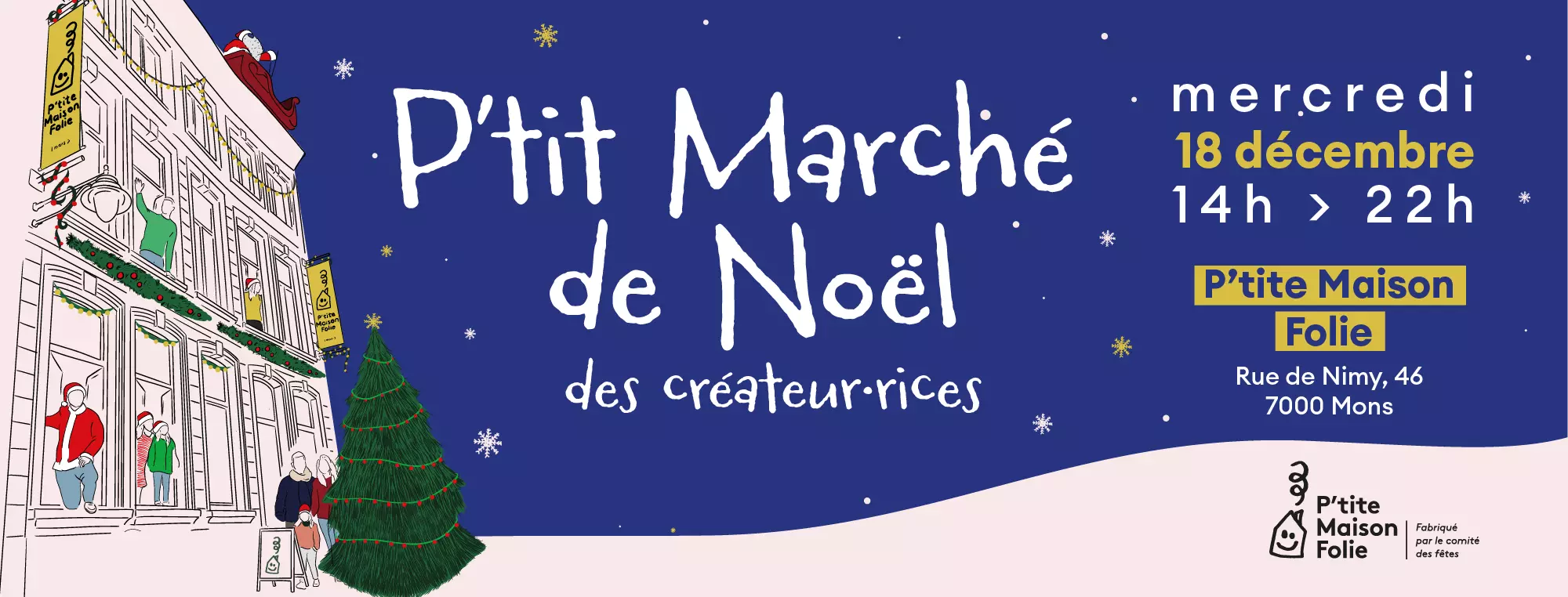 Affiche du P'tit Marché de Noel, dessin de la P'tite Maison Folie en hiver sous la neige